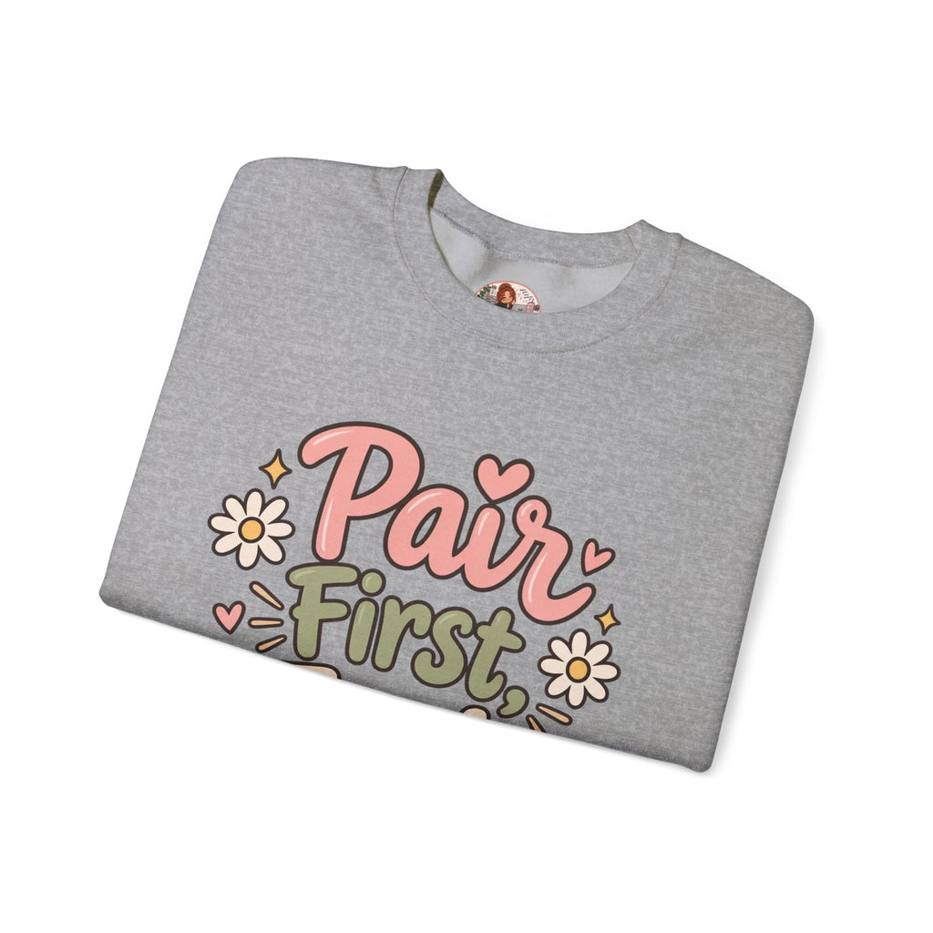 Crewneck Sweatshirt — “Pair First, Teach Second” Floral Teacher Sweatshirt