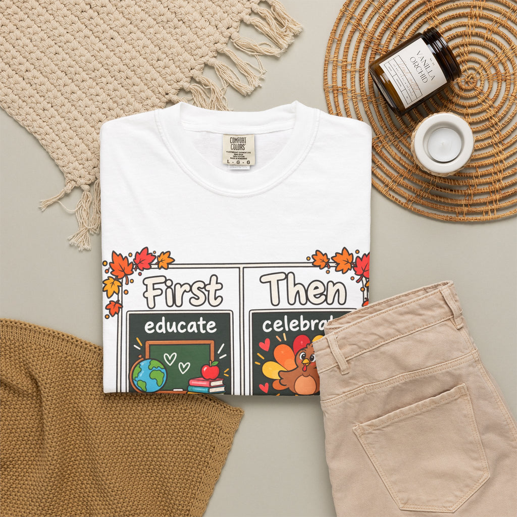 First Educate Then Celebrate fall break T-shirt | Teacher Autumn Design