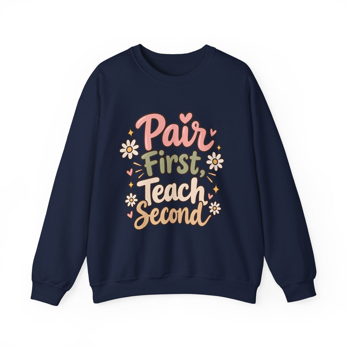 Crewneck Sweatshirt - "Pair First, Teach Second" Floral Teacher Sweatshirt