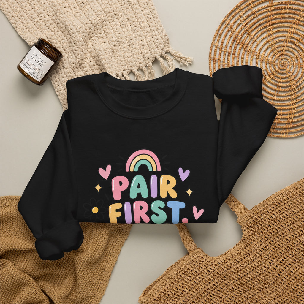 Pair First Teach Second Sweatshirt | Cute Rainbow Teacher Shirt