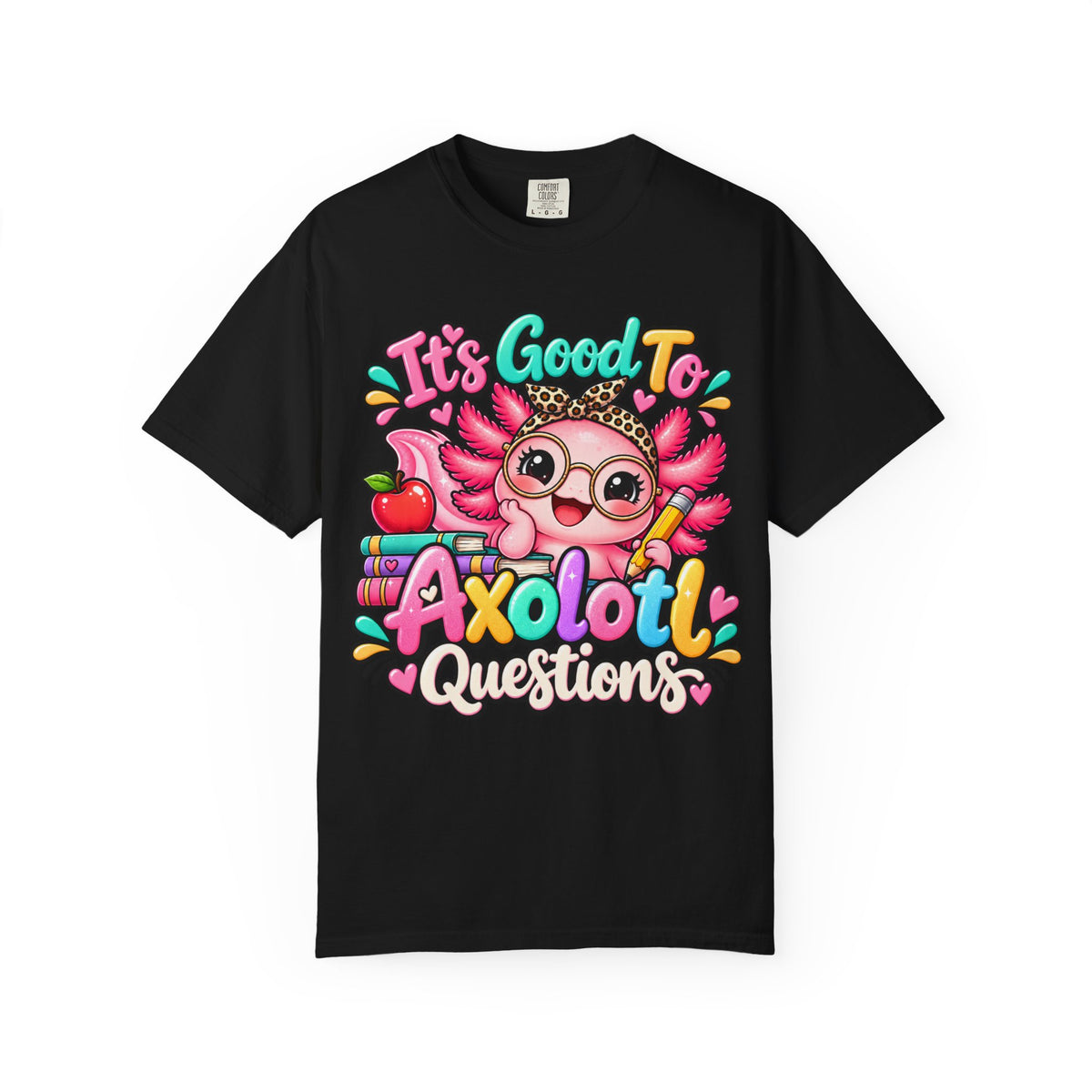 It's Good To Axolotl Questions Brenda Tee | Cute Axolotl Cartoon, Colorful Study Design