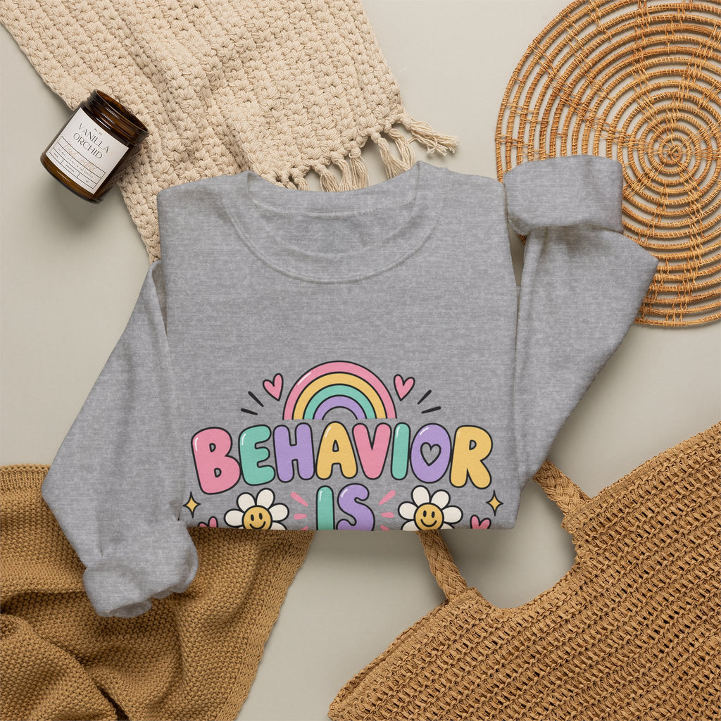 Behavior Is Communication Sweatshirt | Pastel Rainbow Floral Design