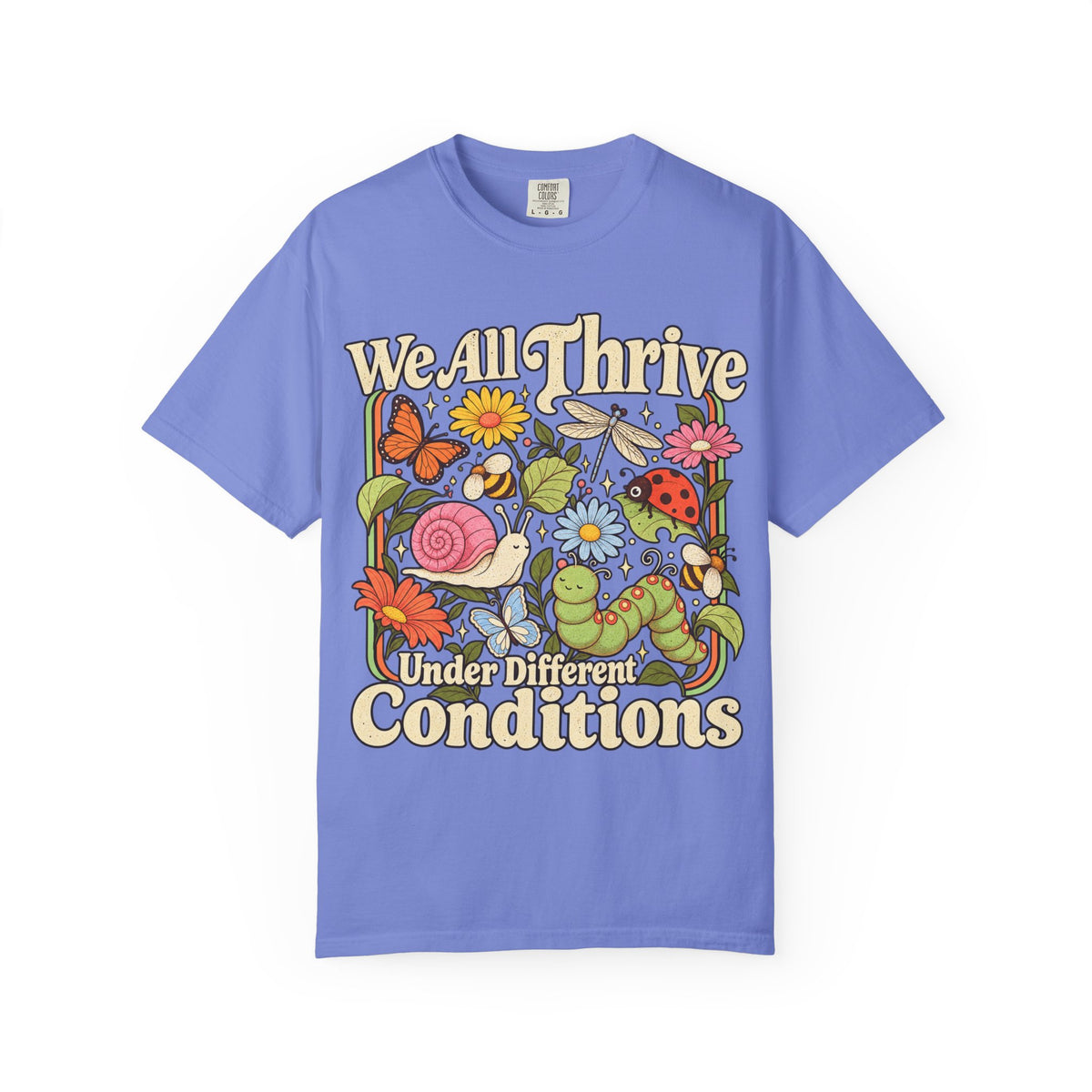 We All Thrive Under Different Conditions T-shirt | Floral Nature Illustration