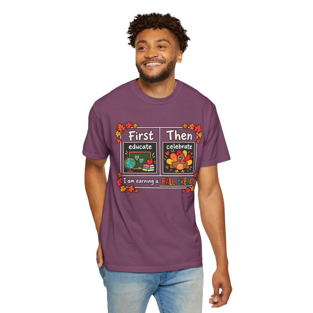 First Educate Then Celebrate fall break T-shirt | Teacher Autumn Design