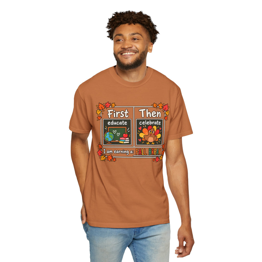 First Educate Then Celebrate fall break T-shirt | Teacher Autumn Design