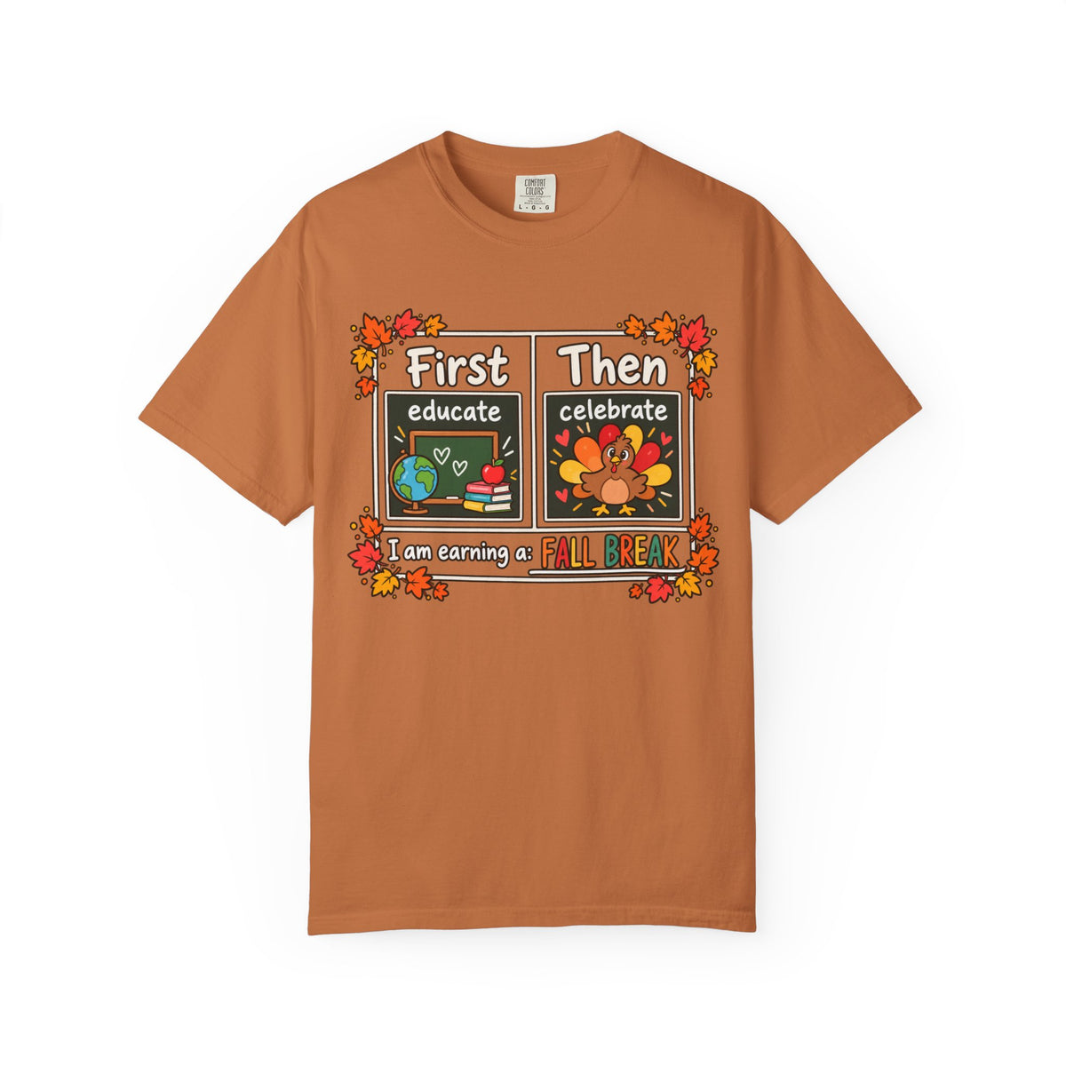 First Educate Then Celebrate fall break T-shirt | Teacher Autumn Design