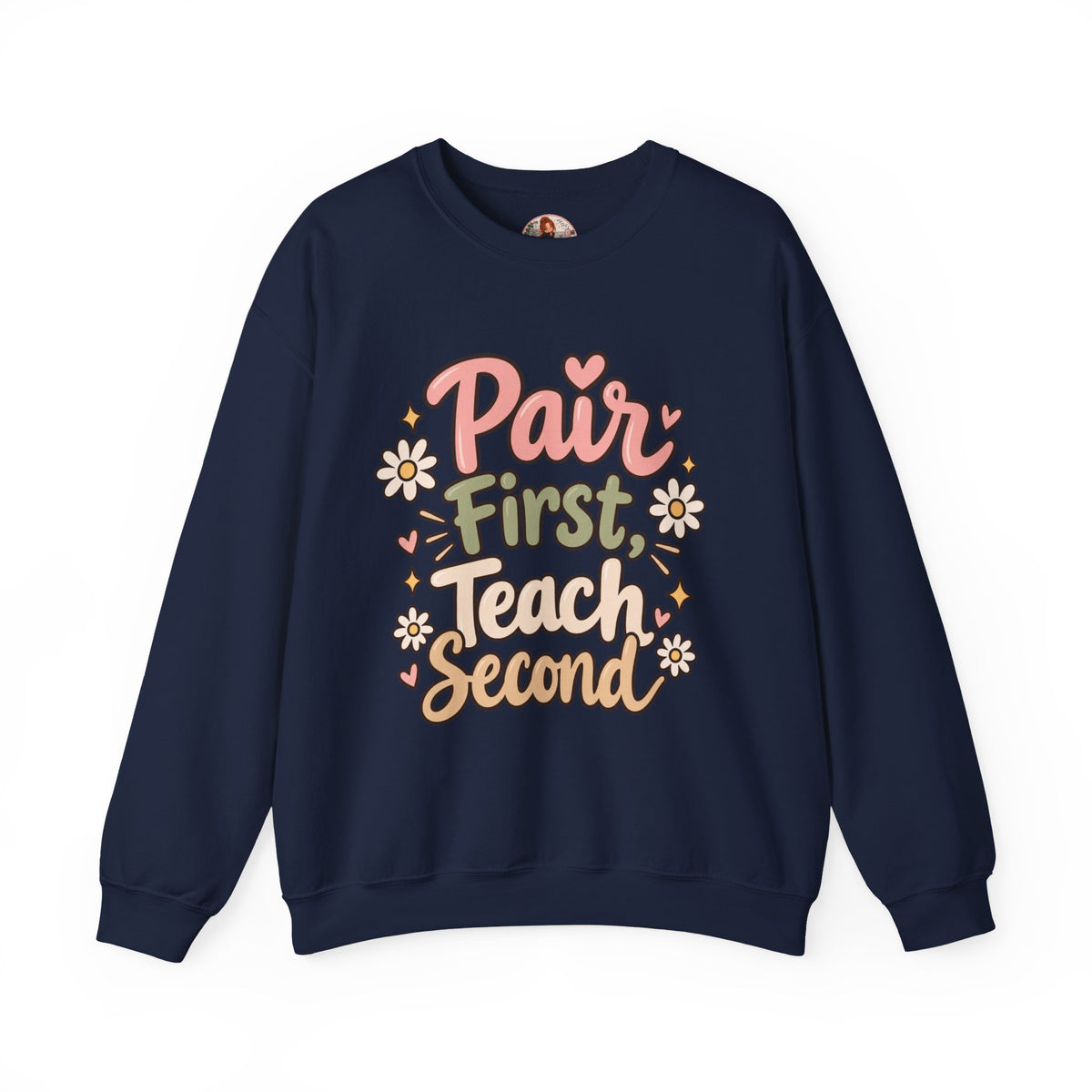 Crewneck Sweatshirt — “Pair First, Teach Second” Floral Teacher Sweatshirt