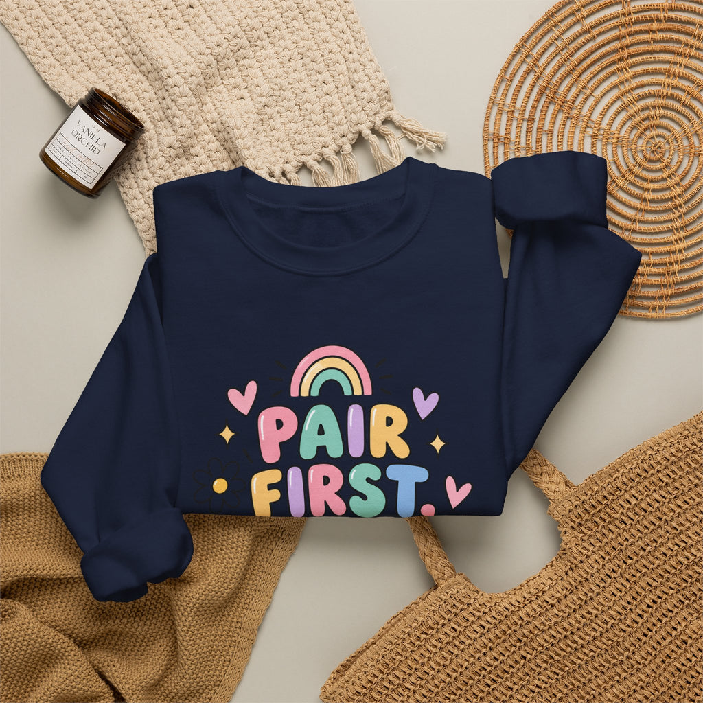 Pair First Teach Second Sweatshirt | Cute Rainbow Teacher Shirt