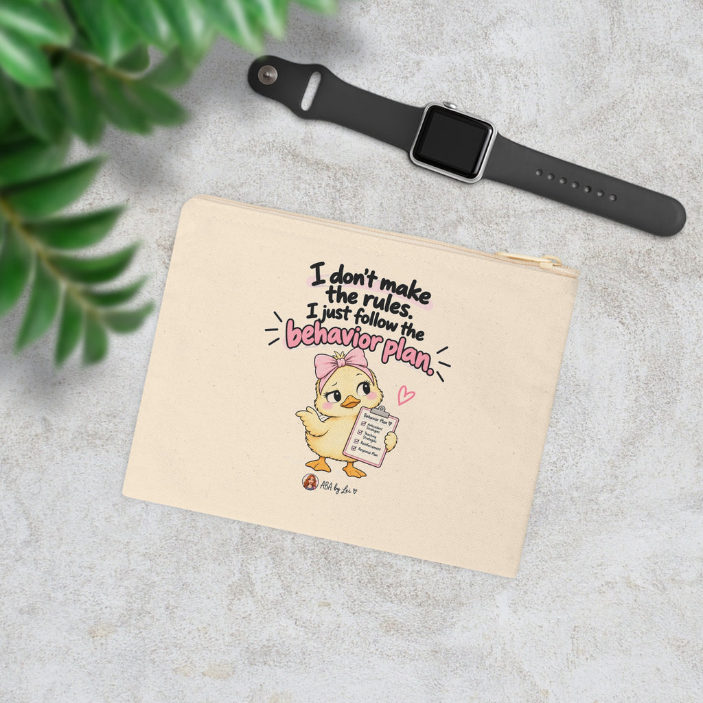 I don't make the rules I just follow the behavior plan Accessory Pouch | Chick Illustration