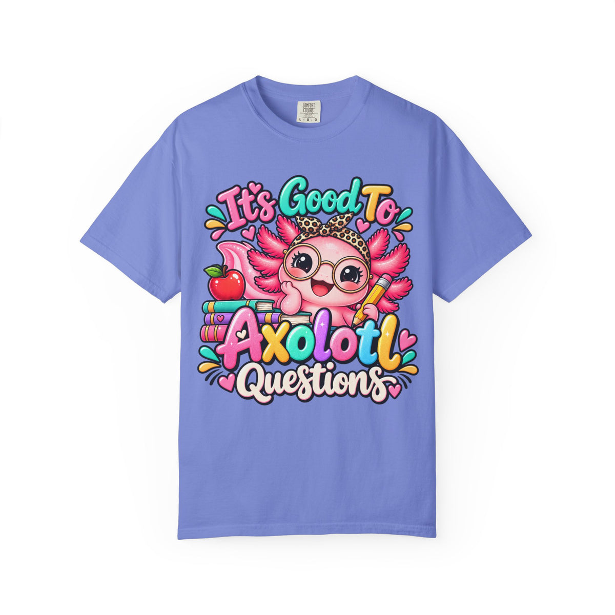 It's Good To Axolotl Questions Brenda Tee | Cute Axolotl Cartoon, Colorful Study Design