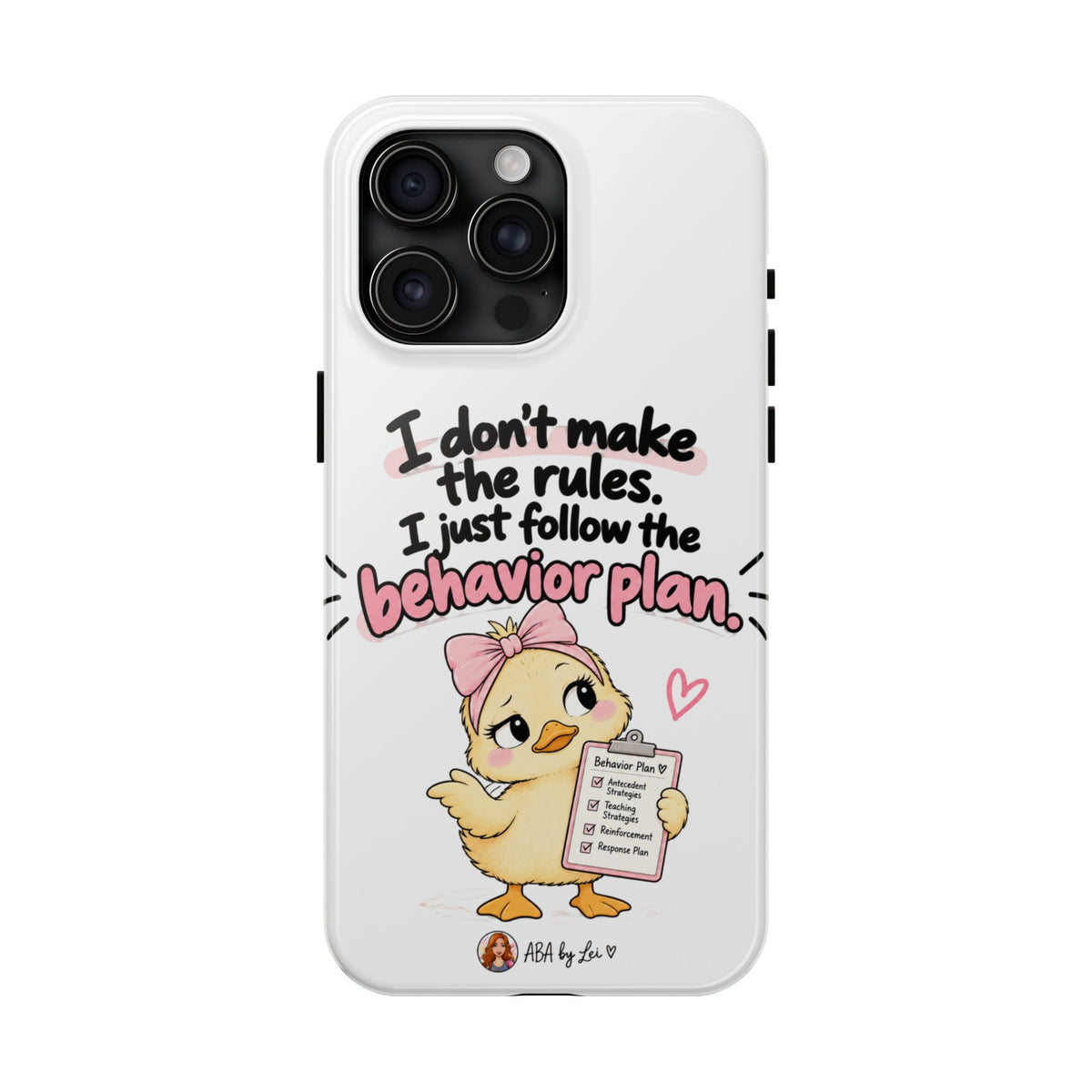 Cute Chick "I Don't Make the Rules" behavior plan phone case | Tough Phone Case