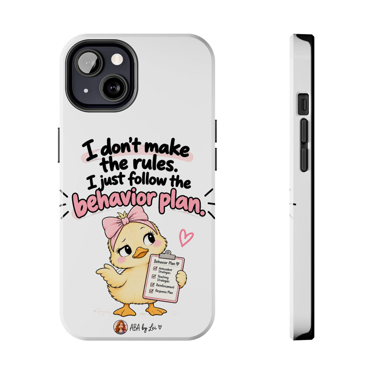 Cute Chick "I Don't Make the Rules" behavior plan phone case | Tough Phone Case