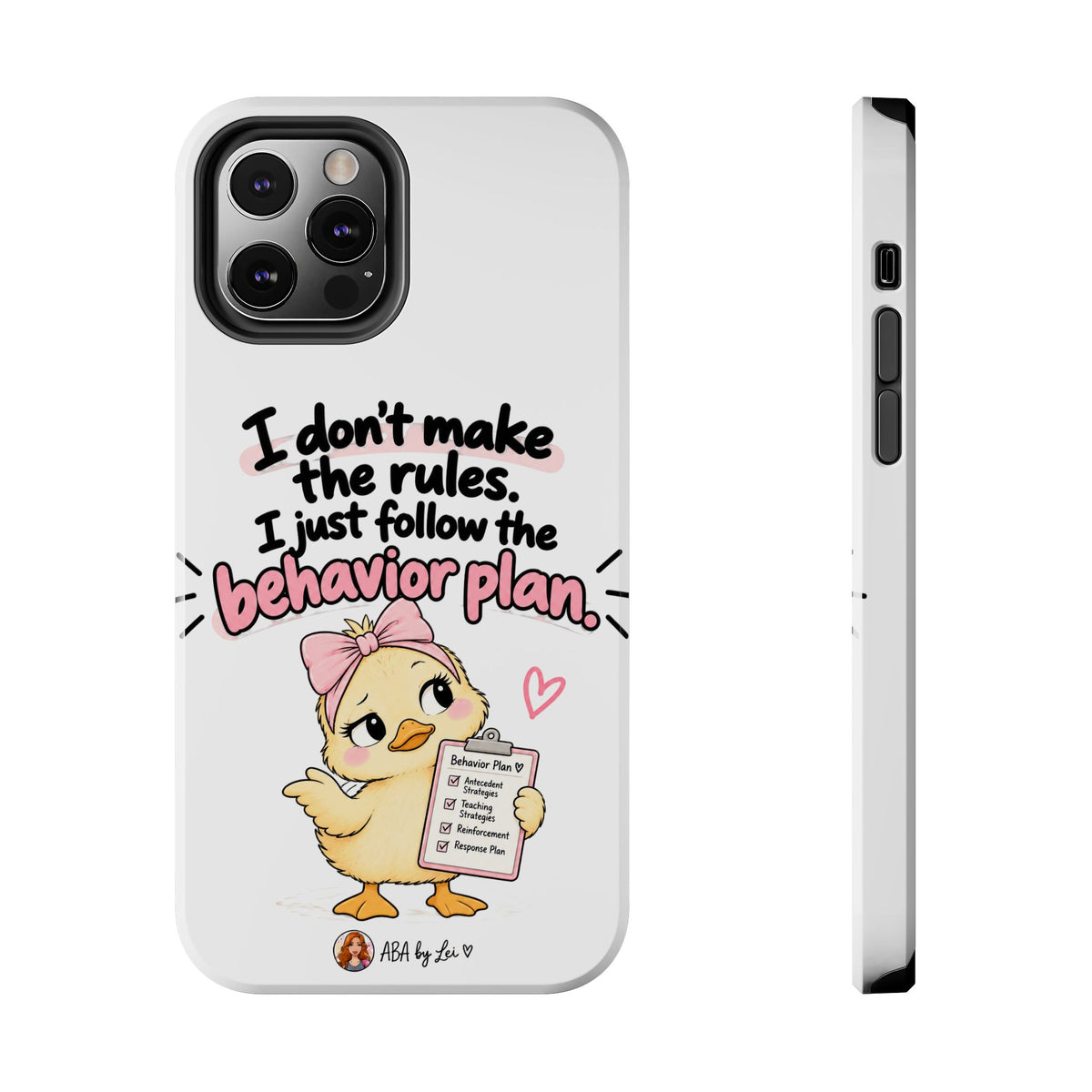 Cute Chick "I Don't Make the Rules" behavior plan phone case | Tough Phone Case