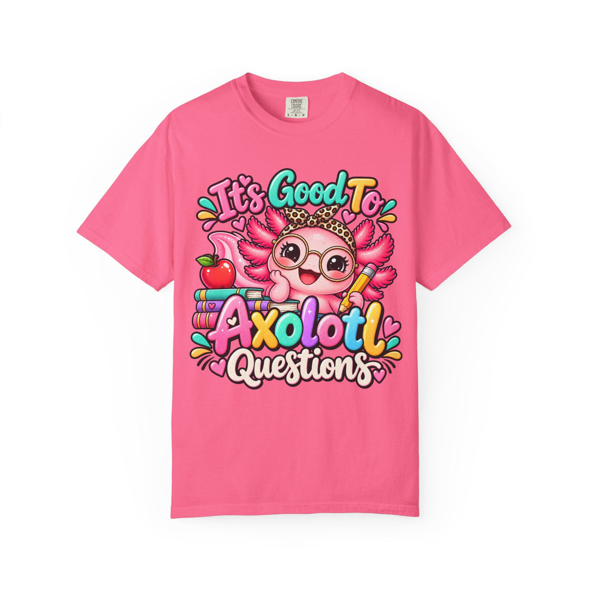 It's Good To Axolotl Questions Brenda Tee | Cute Axolotl Cartoon, Colorful Study Design