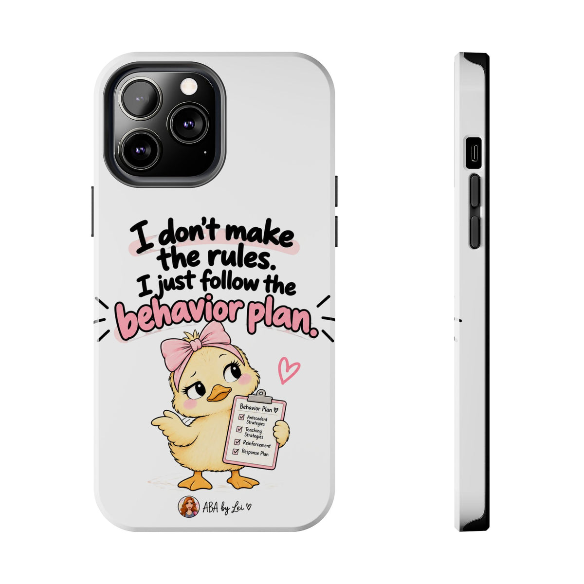 Cute Chick "I Don't Make the Rules" behavior plan phone case | Tough Phone Case