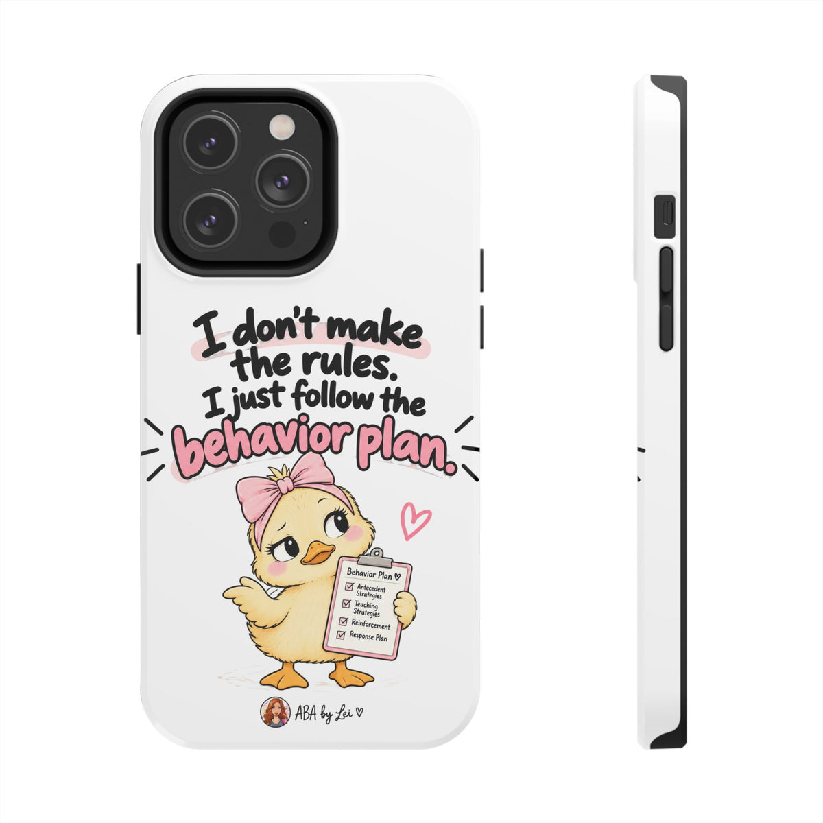 Cute Chick "I Don't Make the Rules" behavior plan phone case | Tough Phone Case