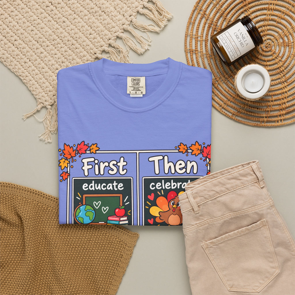 First Educate Then Celebrate fall break T-shirt | Teacher Autumn Design